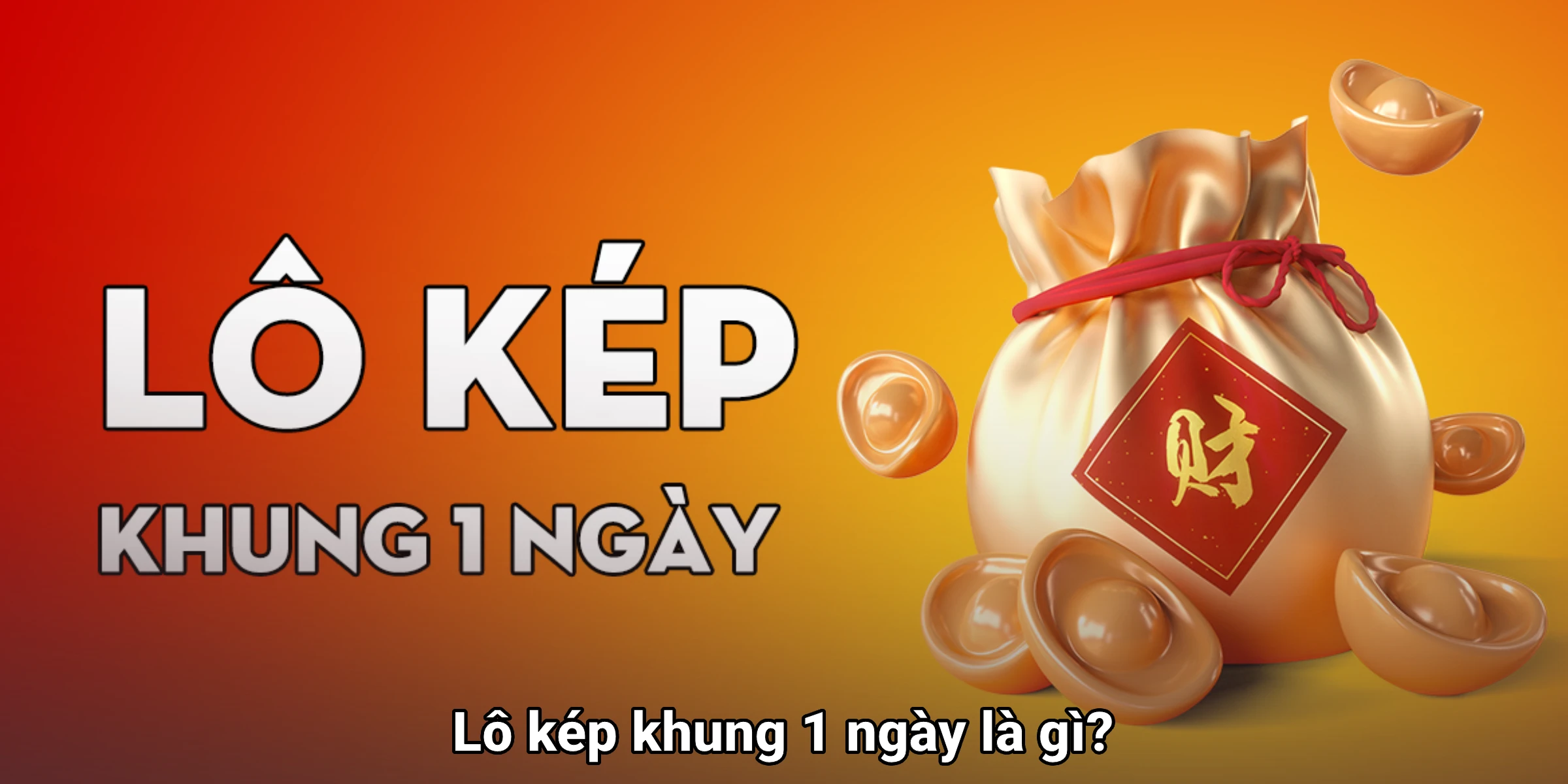 Lô kép khung 1 ngày là gì? Lô kép khung 1 ngày là gì?